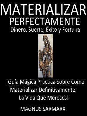 cover image of Materializar Perfectamente Dinero, Suerte, Éxito y Fortuna